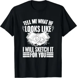 Will Sketch It For You - Drawing Police Sketch Artist T-Shirt