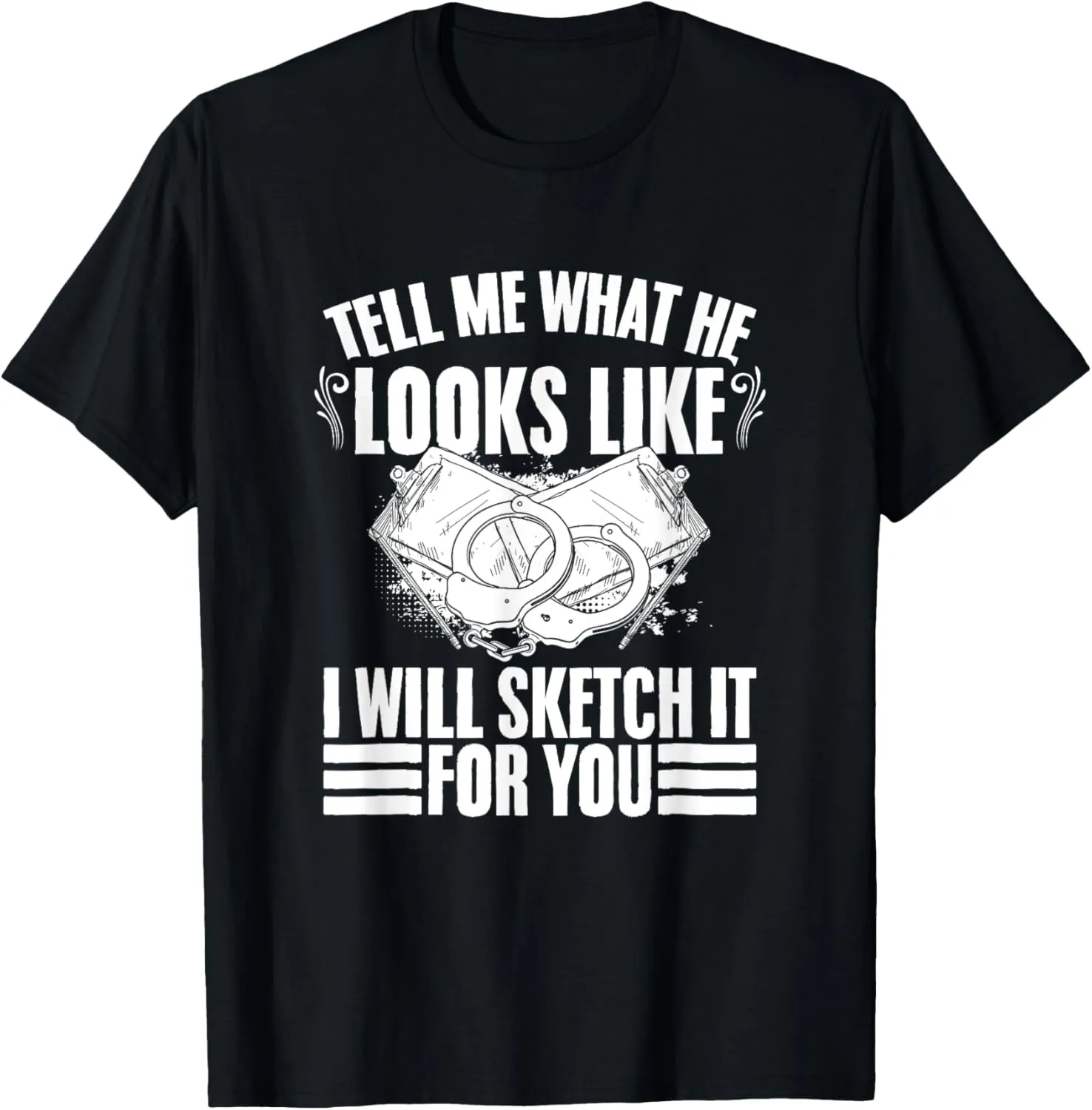Will Sketch It For You - Drawing Police Sketch Artist T-Shirt